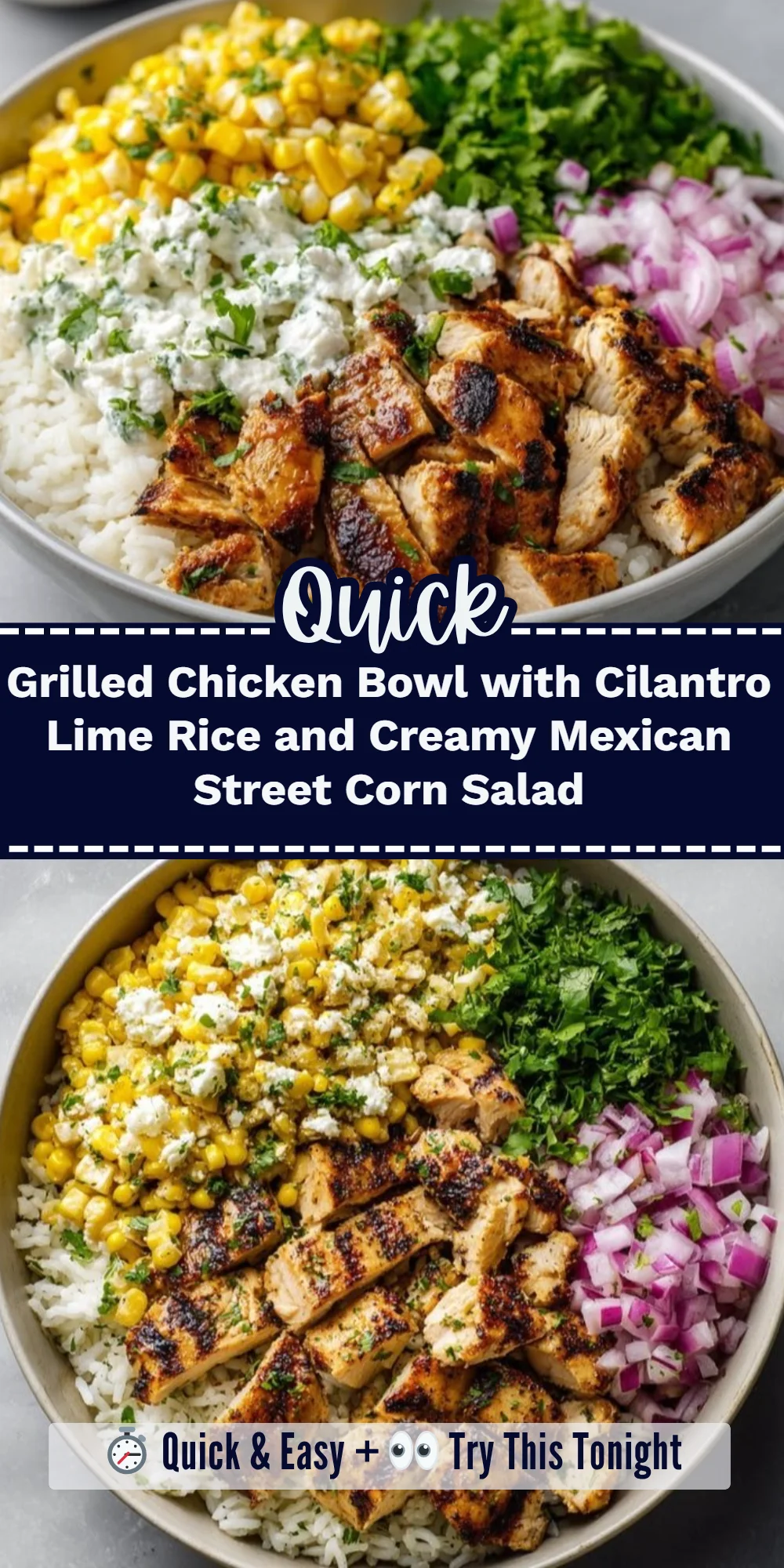 Grilled Chicken Bowl with Cilantro Lime Rice and Creamy Mexican Street Corn Salad